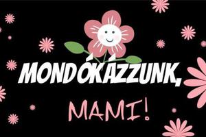 Mondkzzunk, Mami! - Ingyenes, online foglalkozsok